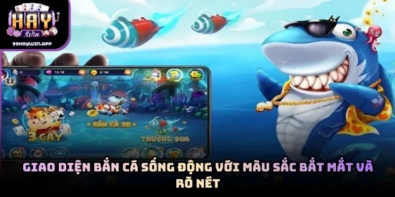 Giao diện bắn cá sống động với màu sắc bắt mắt và rõ nét