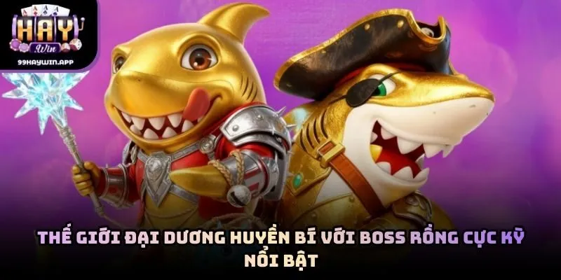Thế giới đại dương huyền bí với boss rồng cực kỳ nổi bật