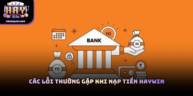 Các lỗi thường gặp khi nạp tiền haywin không vào tài khoản