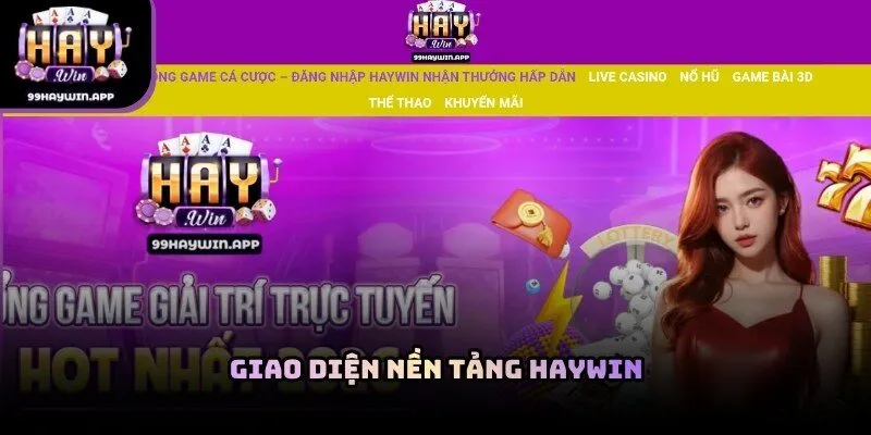 Giao diện nền tảng trong giới thiệu haywin dành cho người mới