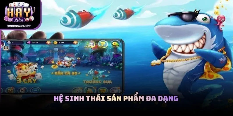Hệ sinh thái sản phẩm đa dạng trên haywin với nhiều lựa chọn trải nghiệm linh hoạt