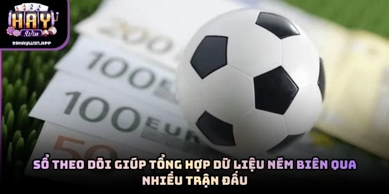 Sổ theo dõi giúp tổng hợp dữ liệu ném biên qua nhiều trận đấu