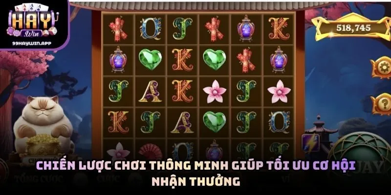 Chiến lược chơi thông minh giúp tối ưu cơ hội nhận thưởng