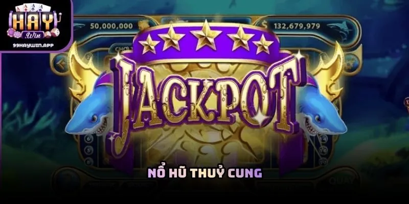 Nổ hũ thuỷ cung