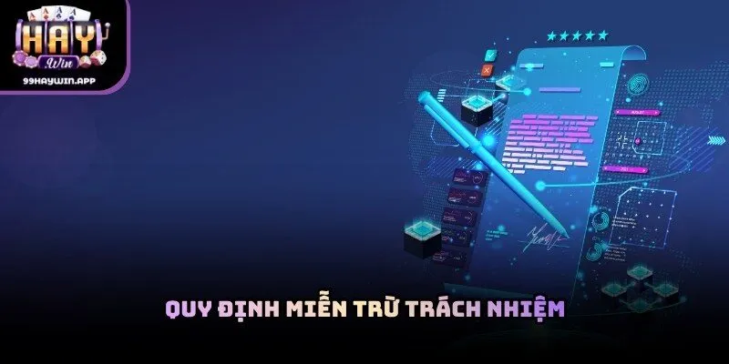 Quy định miễn trừ trách nhiệm trong điều khoản điều kiện haywin
